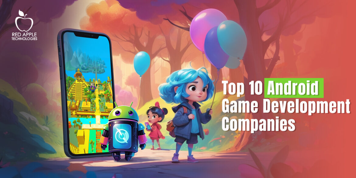 Top 10 Android Game Development Companies