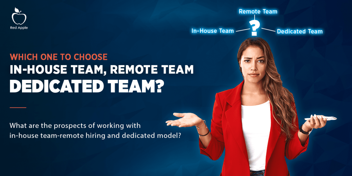 In-House Team or Remote Team or Dedicated Hiring